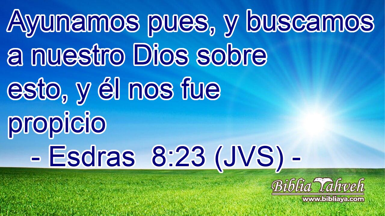 Ayunamos pues, y buscamos a nuestro Dios sobre esto, y él nos fue propicio
