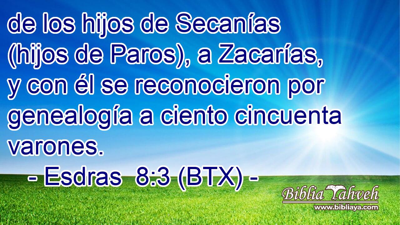 de los hijos de Secanías (hijos de Paros), a Zacarías, y con él se reconocieron por genealogía a ciento cincuenta varones.