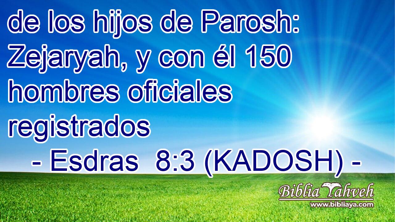  de los hijos de Parosh: Zejaryah, y con él 150 hombres oficiales registrados 