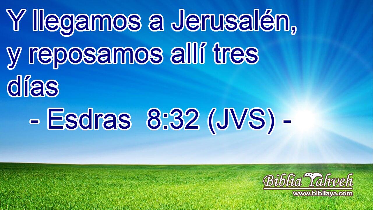 Y llegamos a Jerusalén, y reposamos allí tres días