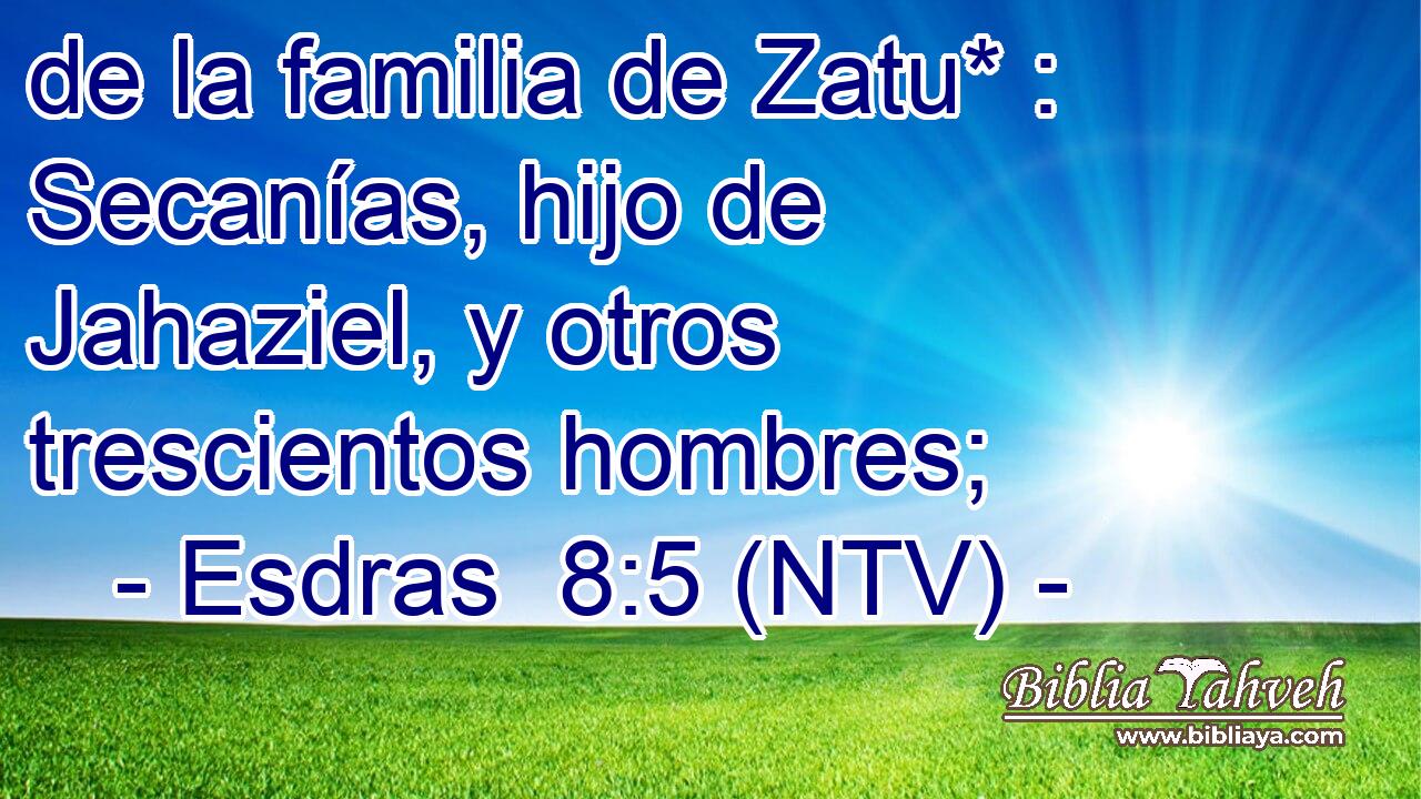 de la familia de Zatu* : Secanías, hijo de Jahaziel, y otros trescientos hombres;