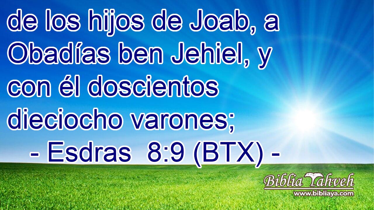 de los hijos de Joab, a Obadías ben Jehiel, y con él doscientos dieciocho varones;