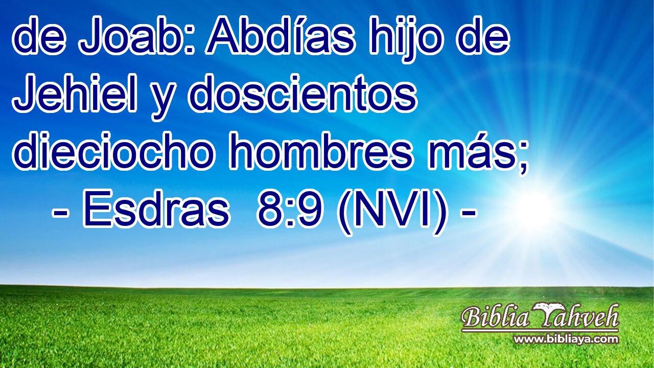  de Joab: Abdías hijo de Jehiel y doscientos dieciocho hombres más; 