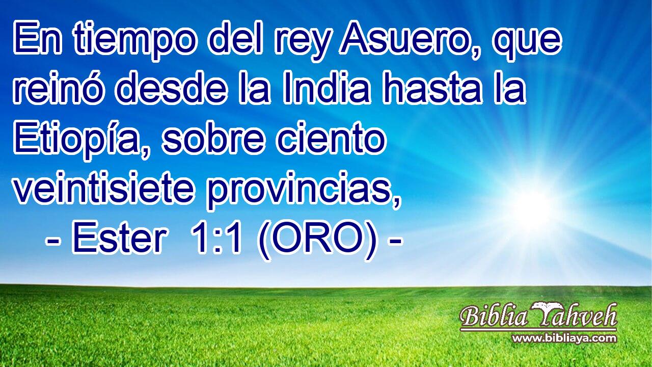  En tiempo del rey Asuero, que reinó desde la India hasta la Etiopía, sobre ciento veintisiete provincias, 