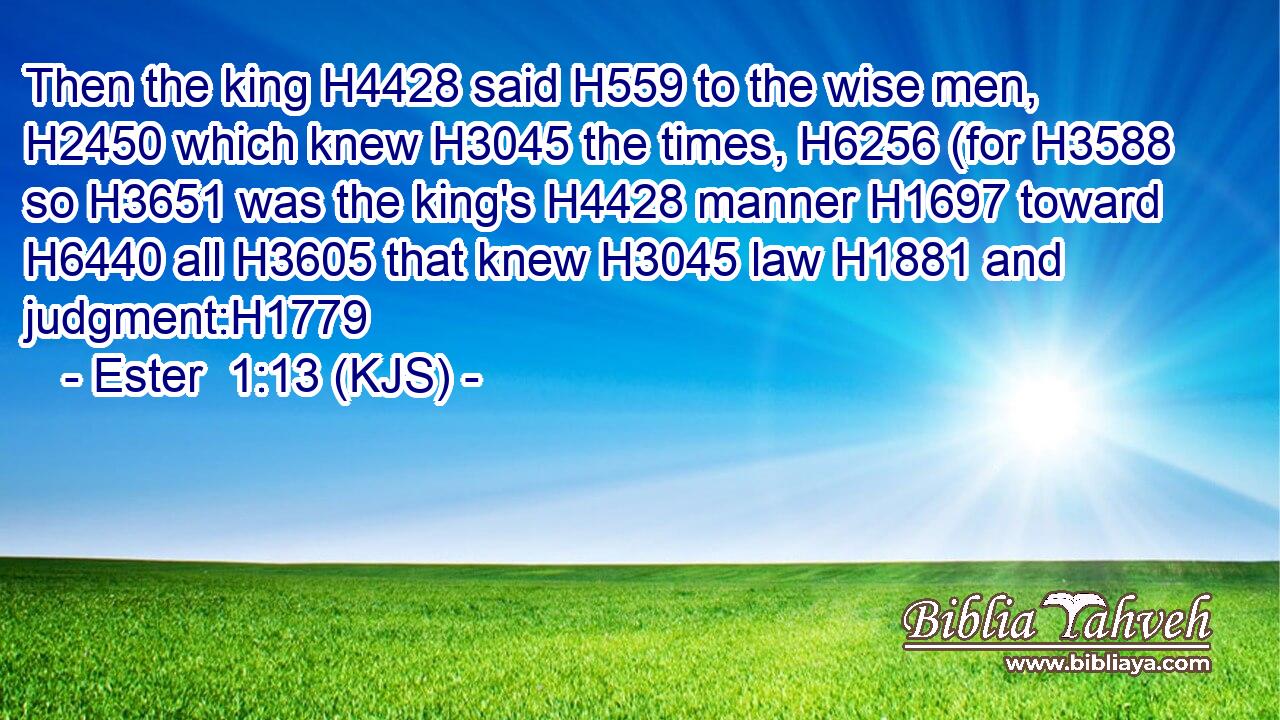 Then the king H4428 said H559 to the wise men, H2450 which knew H3045 the times, H6256 (for H3588 so H3651 was the king's H4428 manner H1697 toward H6440 all H3605 that knew H3045 law H1881 and judgment:H1779