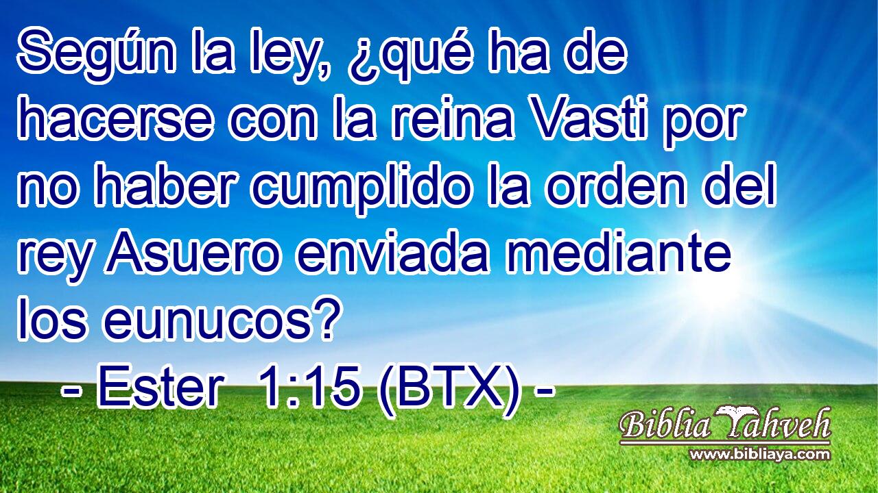 Según la ley, ¿qué ha de hacerse con la reina Vasti por no haber cumplido la orden del rey Asuero enviada mediante los eunucos?