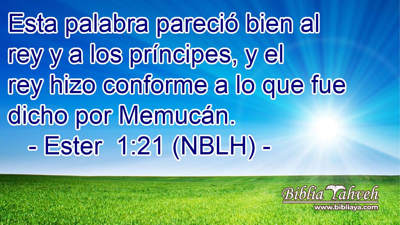  Esta palabra pareció bien al rey y a los príncipes, y el rey hizo conforme a lo que fue dicho por Memucán. 