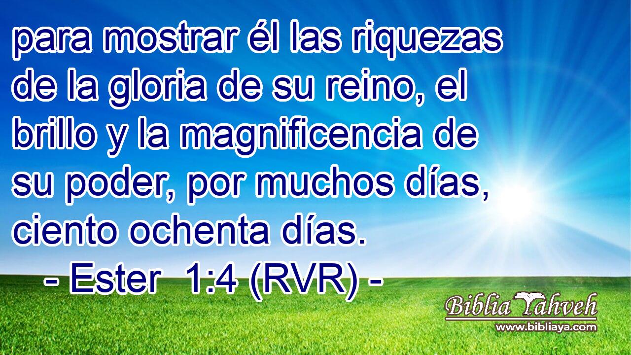 para mostrar él las riquezas de la gloria de su reino, el brillo y la magnificencia de su poder, por muchos días, ciento ochenta días.