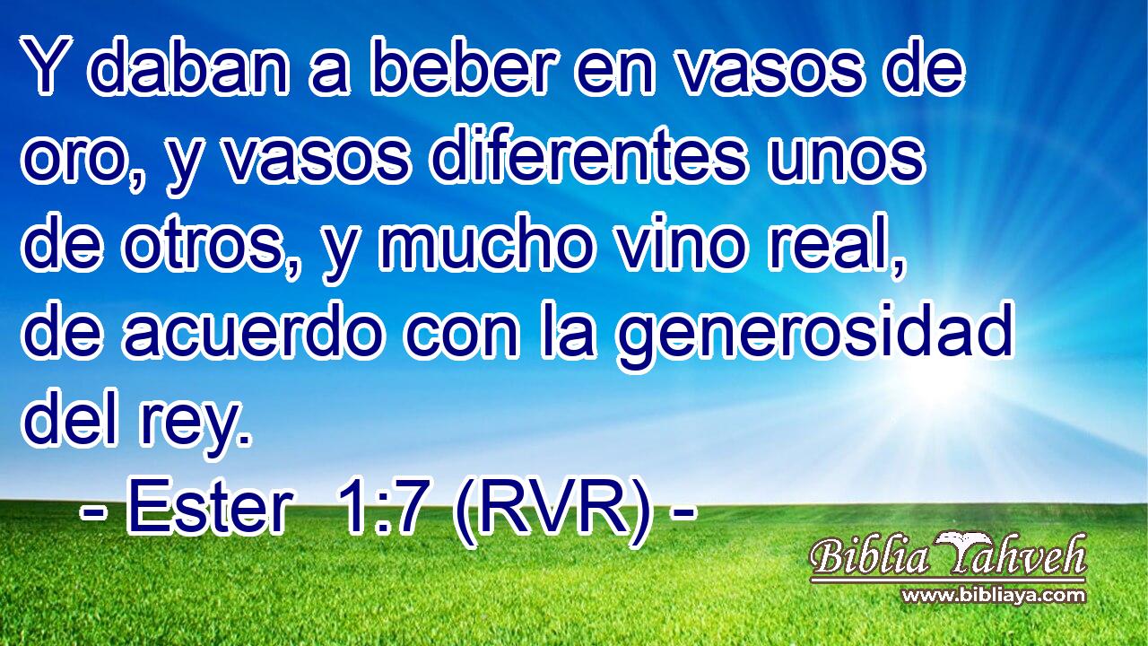 Y daban a beber en vasos de oro, y vasos diferentes unos de otros, y mucho vino real, de acuerdo con la generosidad del rey.