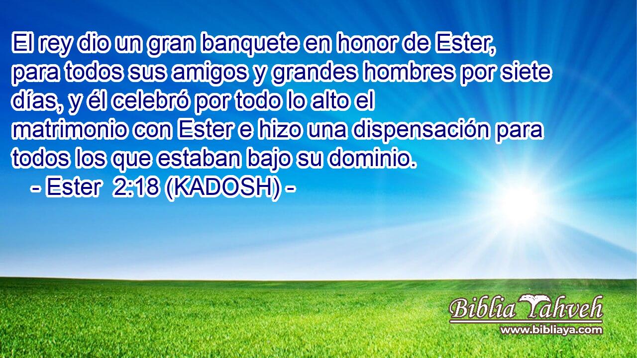 El rey dio un gran banquete en honor de Ester, para todos sus amigos y grandes hombres por siete días, y él celebró por todo lo alto el matrimonio con Ester e hizo una dispensación para todos los que estaban bajo su dominio. 