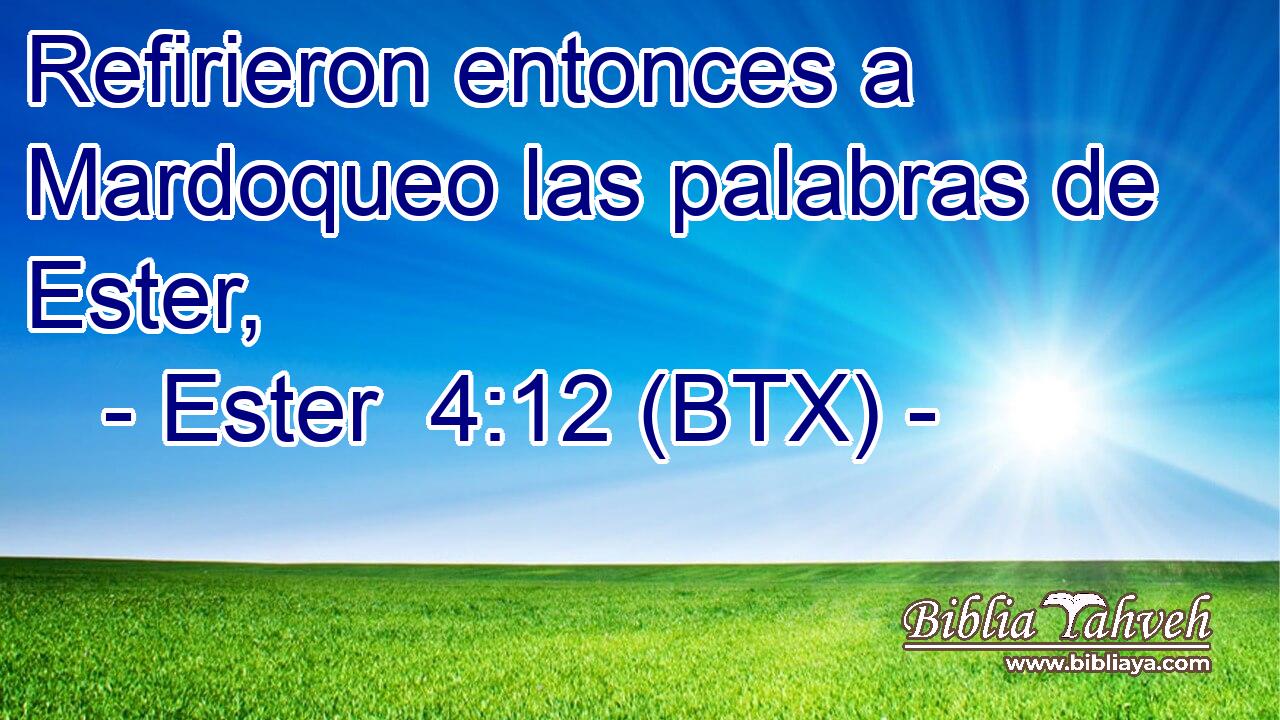Refirieron entonces a Mardoqueo las palabras de Ester,