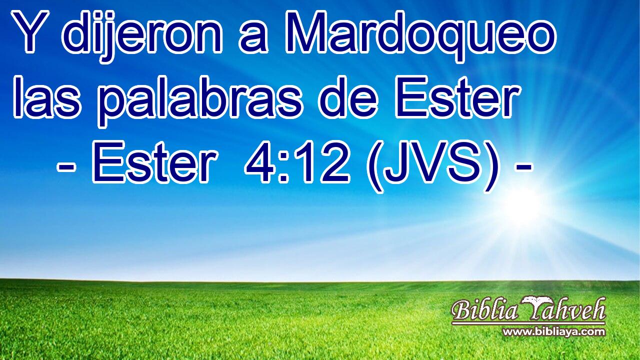 Y dijeron a Mardoqueo las palabras de Ester