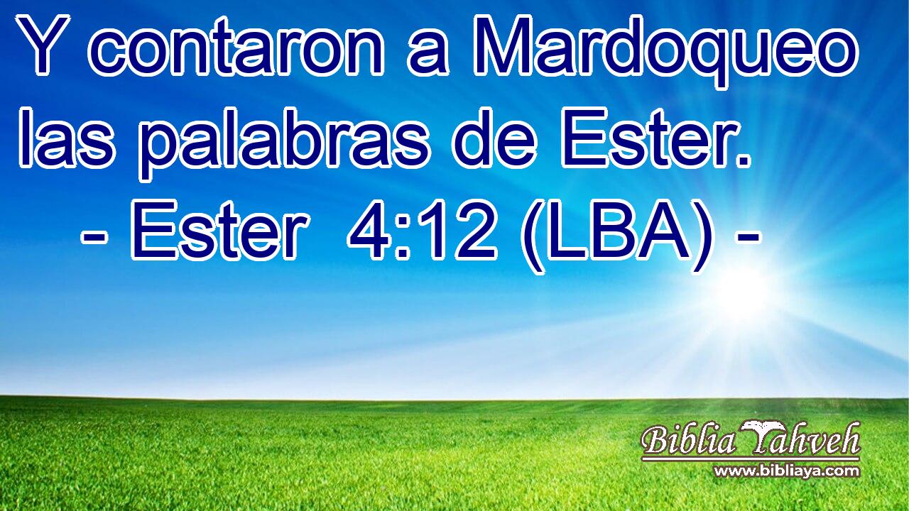 Y contaron a Mardoqueo las palabras de Ester.