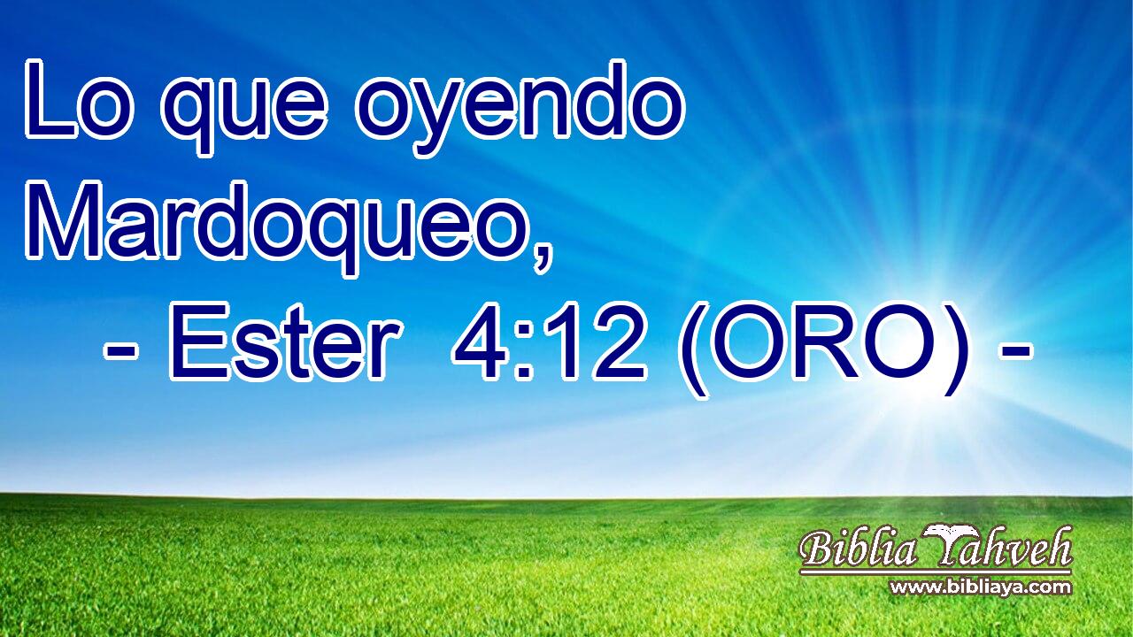  Lo que oyendo Mardoqueo, 