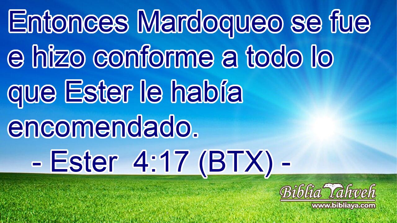 Entonces Mardoqueo se fue e hizo conforme a todo lo que Ester le había encomendado.