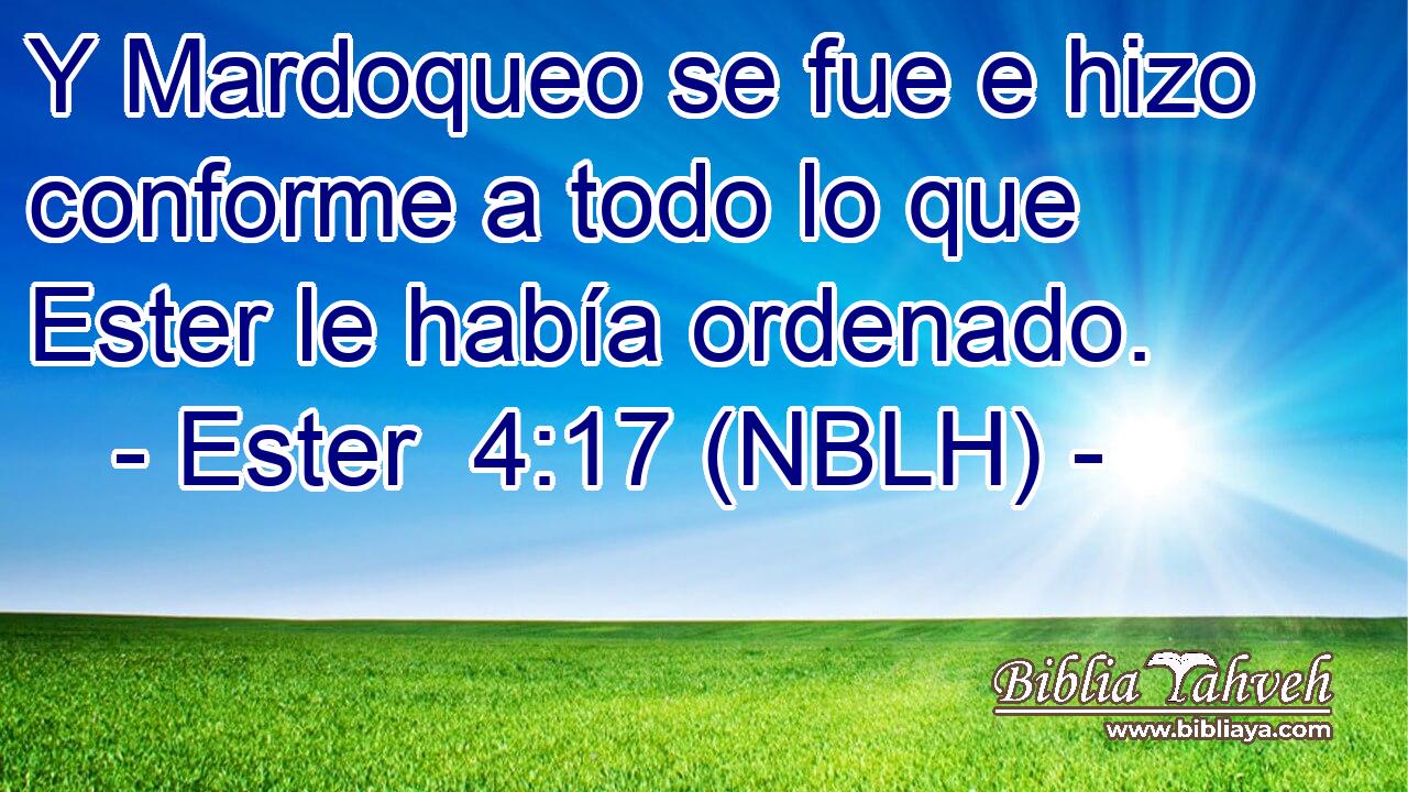  Y Mardoqueo se fue e hizo conforme a todo lo que Ester le había ordenado. 