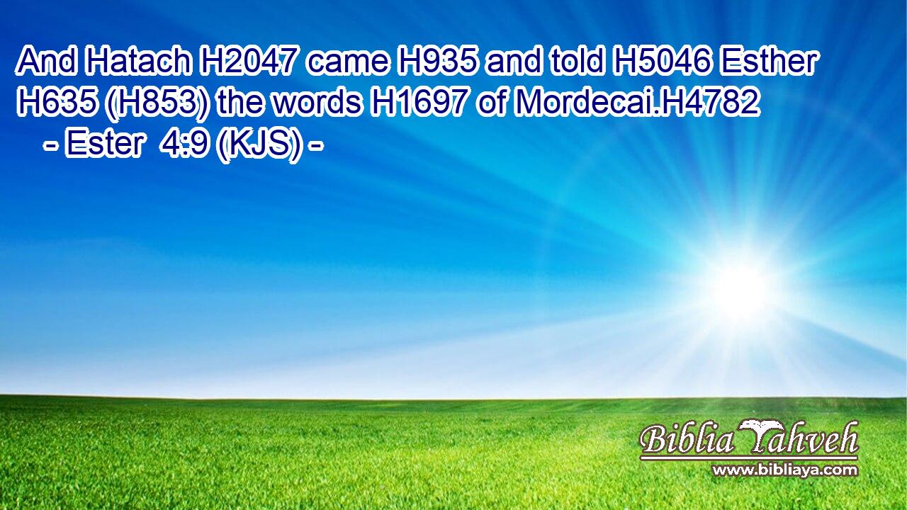And Hatach H2047 came H935 and told H5046 Esther H635 (H853) the words H1697 of Mordecai.H4782