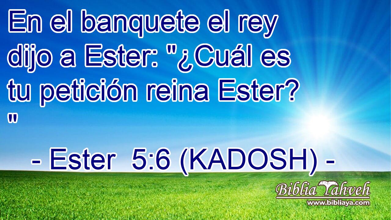  En el banquete el rey dijo a Ester: 