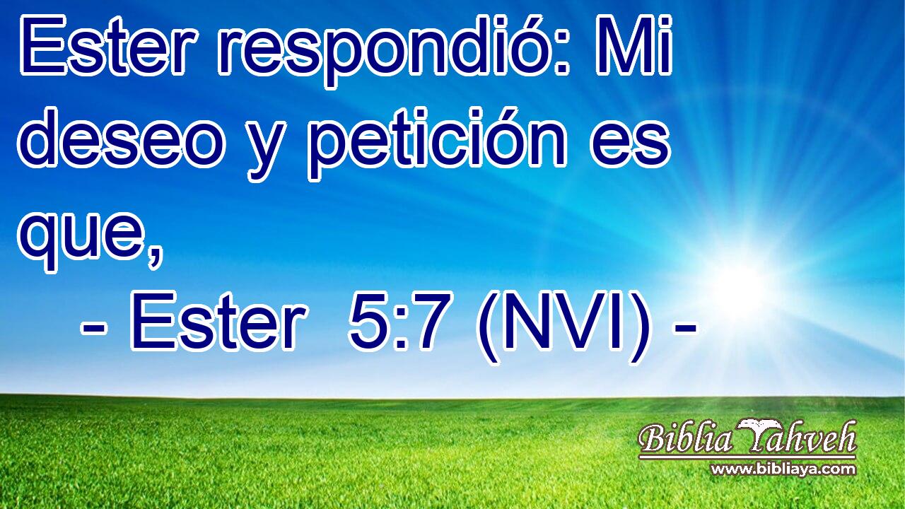  Ester respondió: Mi deseo y petición es que, 