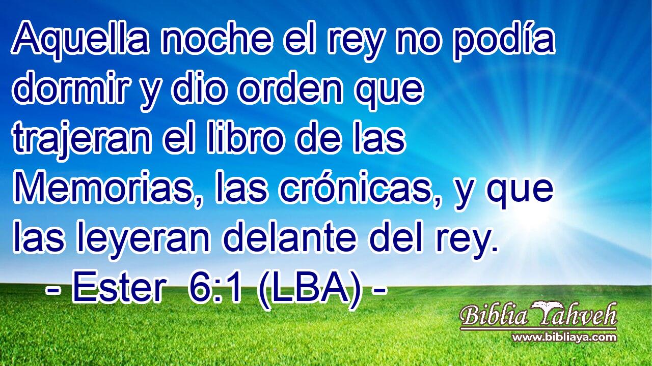 Aquella noche el rey no podía dormir y dio orden que trajeran el libro de las Memorias, las crónicas, y que las leyeran delante del rey.