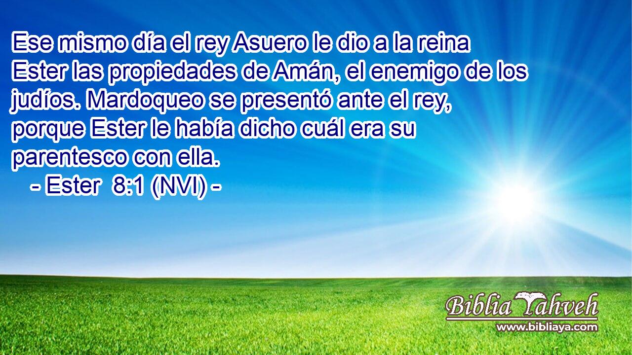  Ese mismo día el rey Asuero le dio a la reina Ester las propiedades de Amán, el enemigo de los judíos. Mardoqueo se presentó ante el rey, porque Ester le había dicho cuál era su parentesco con ella. 