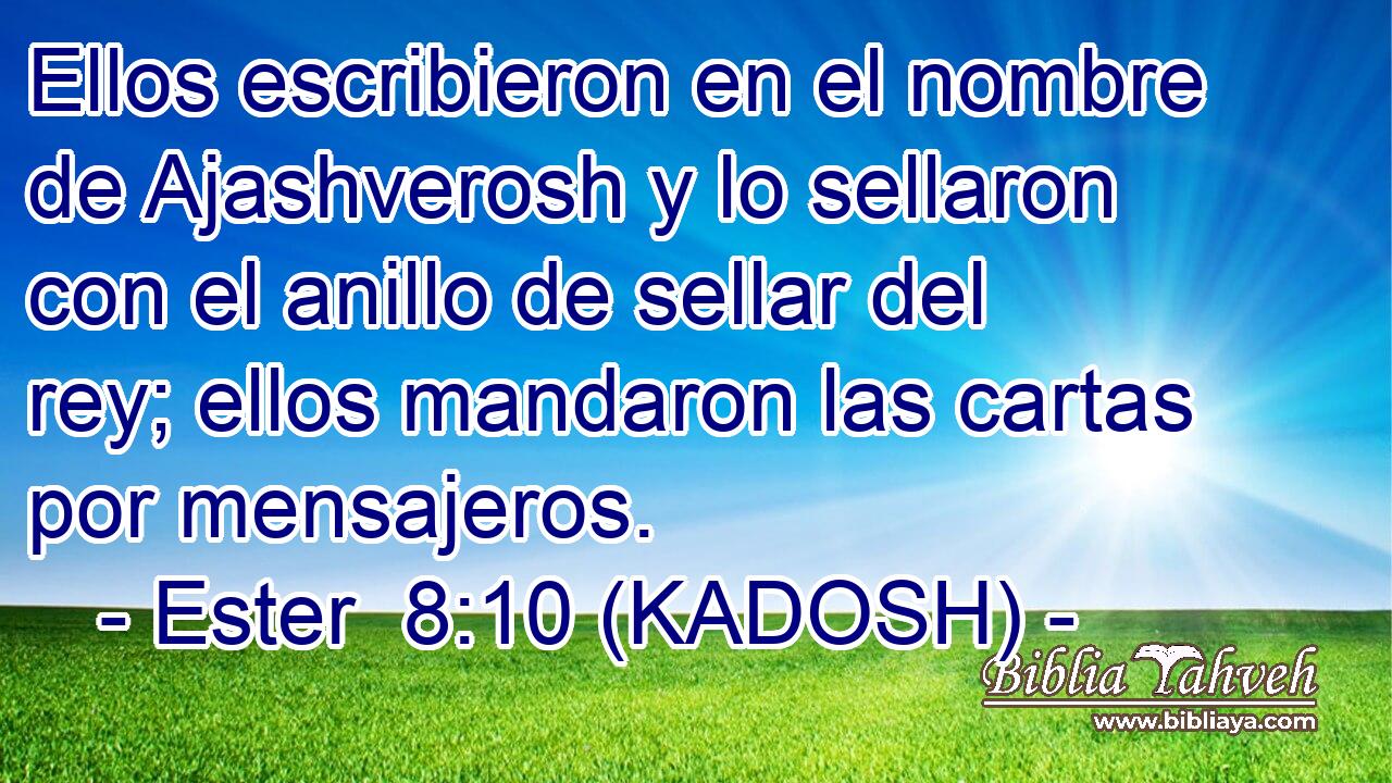  Ellos escribieron en el nombre de Ajashverosh y lo sellaron con el anillo de sellar del rey; ellos mandaron las cartas por mensajeros. 