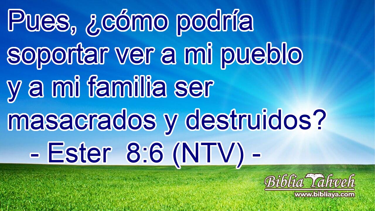 Pues, ¿cómo podría soportar ver a mi pueblo y a mi familia ser masacrados y destruidos?
