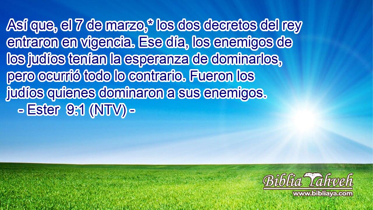 Así que, el 7 de marzo,* los dos decretos del rey entraron en vigencia. Ese día, los enemigos de los judíos tenían la esperanza de dominarlos, pero ocurrió todo lo contrario. Fueron los judíos quienes dominaron a sus enemigos.