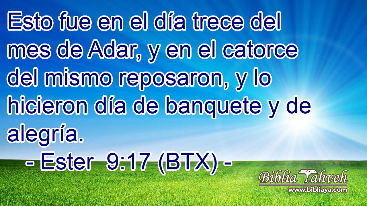Esto fue en el día trece del mes de Adar, y en el catorce del mismo reposaron, y lo hicieron día de banquete y de alegría.