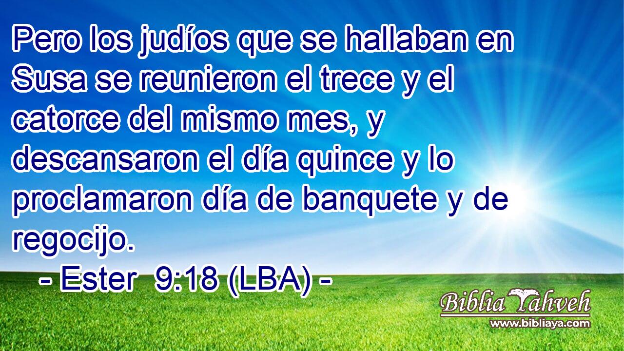 Pero los judíos que se hallaban en Susa se reunieron el trece y el catorce del mismo mes, y descansaron el día quince y lo proclamaron día de banquete y de regocijo.