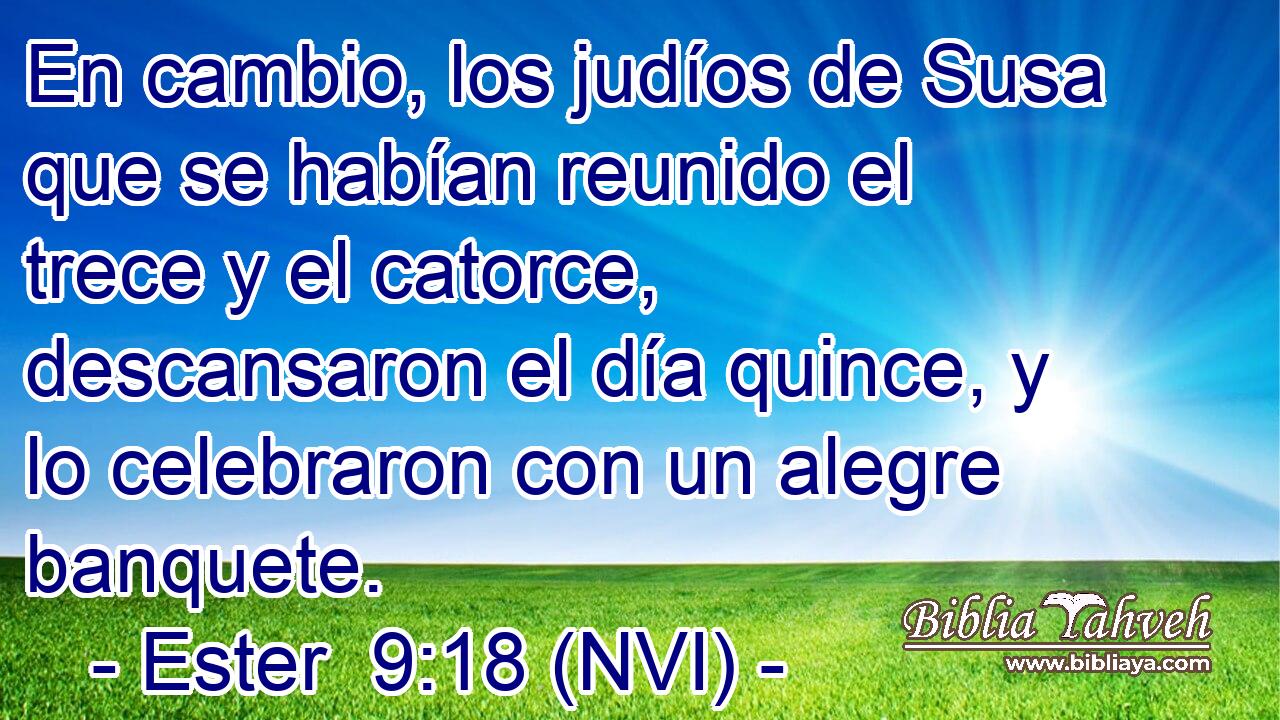  En cambio, los judíos de Susa que se habían reunido el trece y el catorce, descansaron el día quince, y lo celebraron con un alegre banquete. 