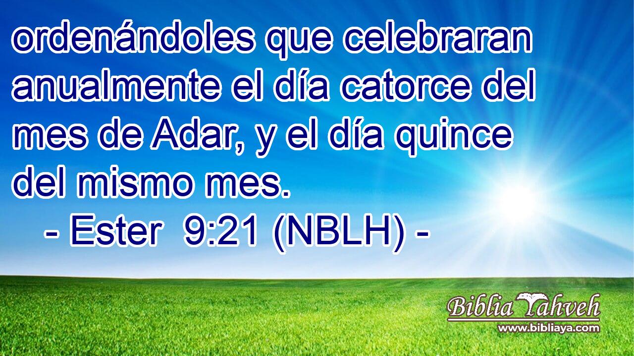  ordenándoles que celebraran anualmente el día catorce del mes de Adar, y el día quince del mismo mes. 