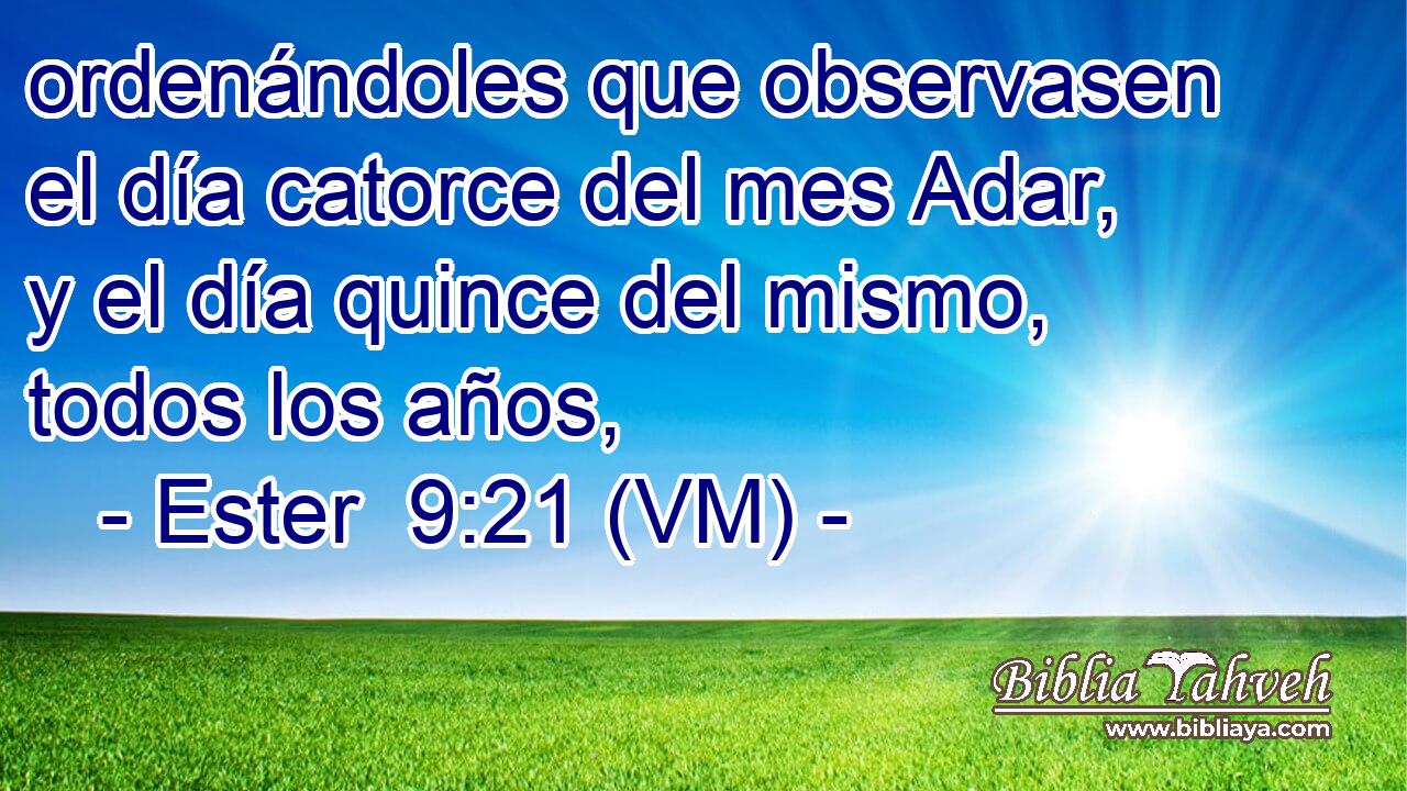  ordenándoles que observasen el día catorce del mes Adar, y el día quince del mismo, todos los años, 