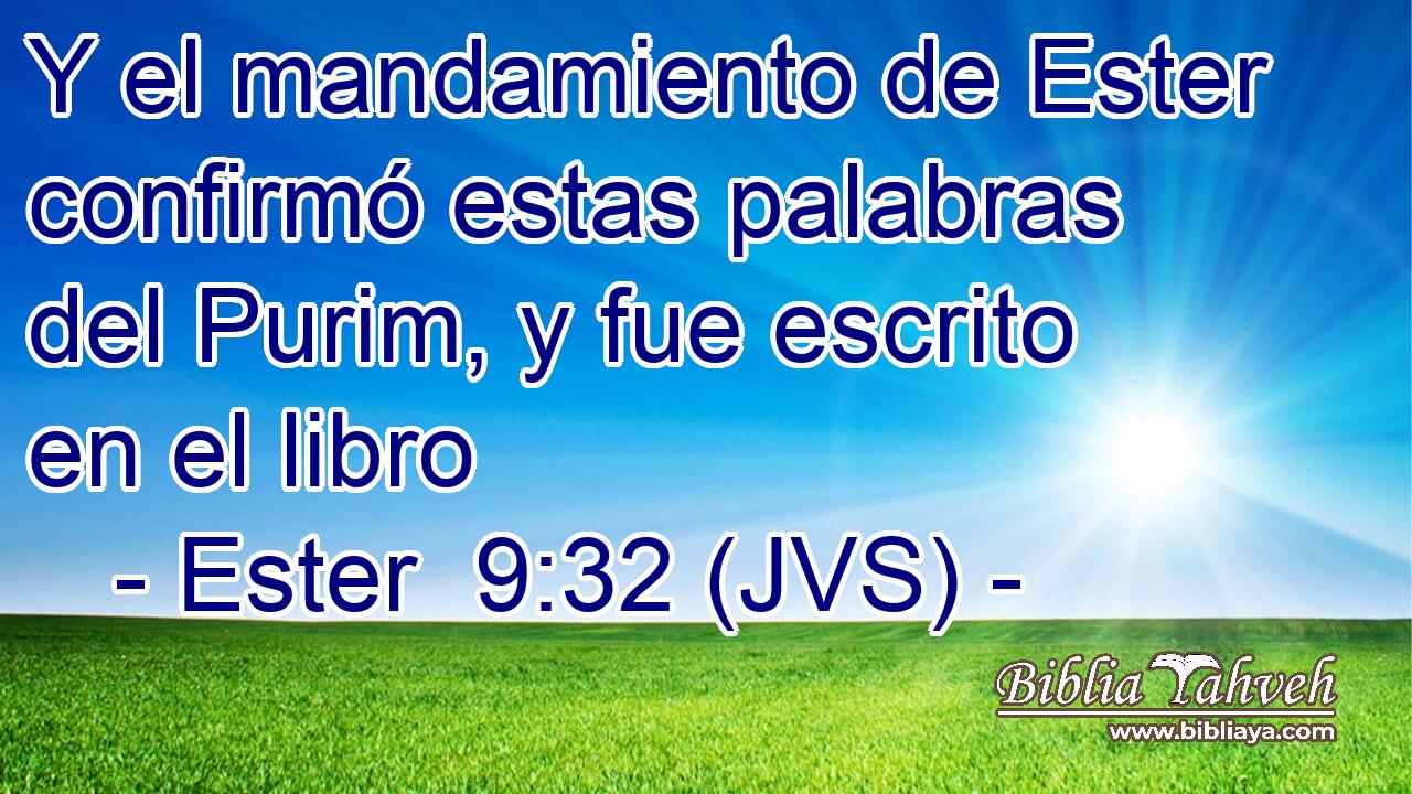 Y el mandamiento de Ester confirmó estas palabras del Purim, y fue escrito en el libro