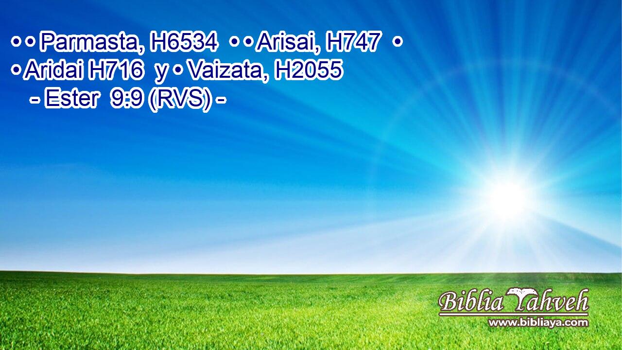 • • Parmasta, H6534  • • Arisai, H747  • • Aridai H716  y • Vaizata, H2055  