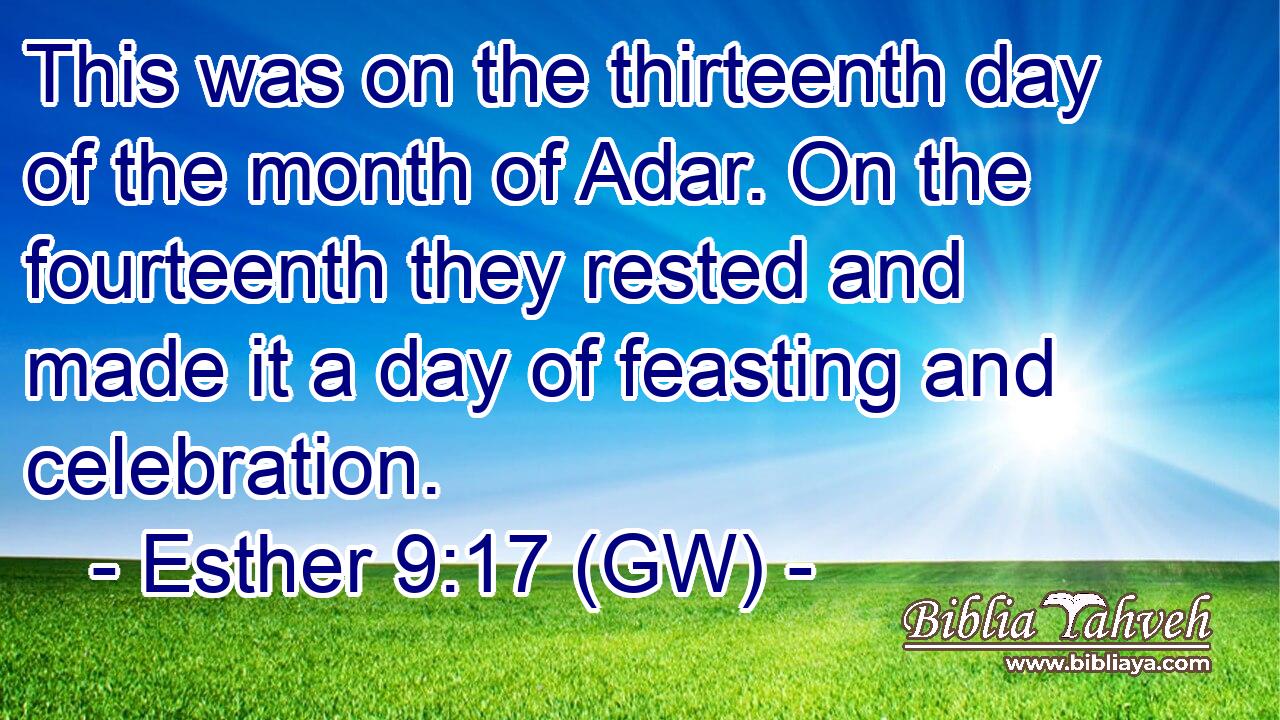  This was on the thirteenth day of the month of Adar. On the fourteenth they rested and made it a day of feasting and celebration.