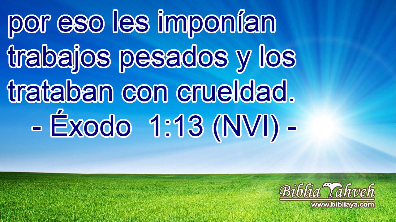  por eso les imponían trabajos pesados y los trataban con crueldad. 