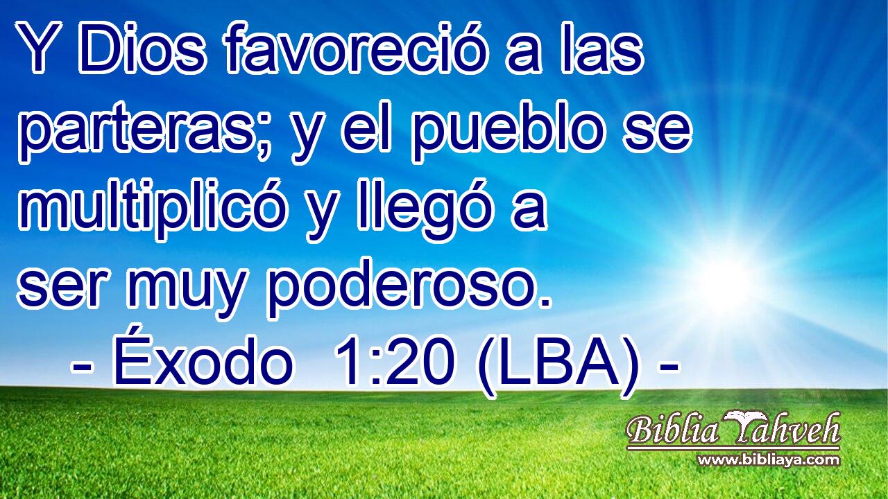 Y Dios favoreció a las parteras; y el pueblo se multiplicó y llegó a ser muy poderoso.