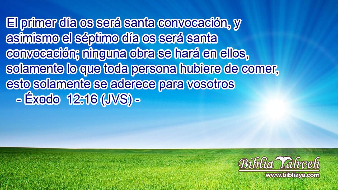 El primer día os será santa convocación, y asimismo el séptimo día os será santa convocación; ninguna obra se hará en ellos, solamente lo que toda persona hubiere de comer, esto solamente se aderece para vosotros