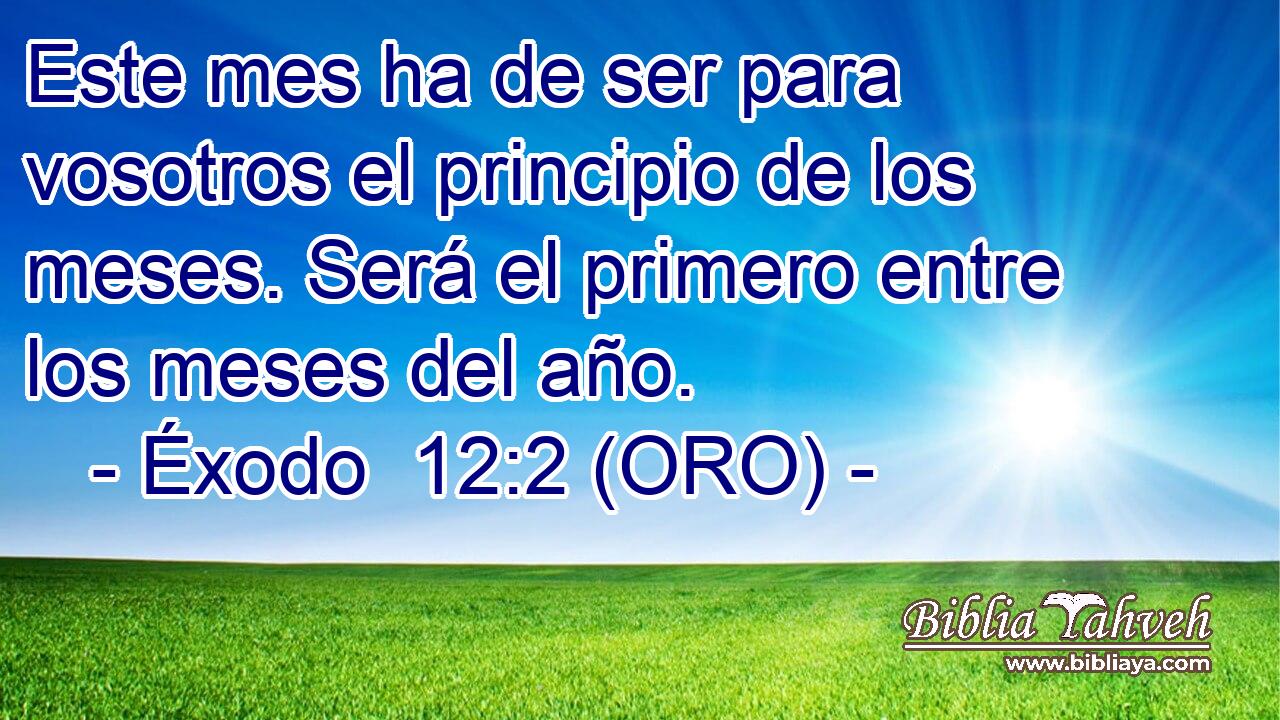  Este mes ha de ser para vosotros el principio de los meses. Será el primero entre los meses del año. 