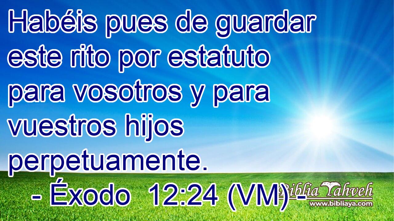  Habéis pues de guardar este rito por estatuto para vosotros y para vuestros hijos perpetuamente. 