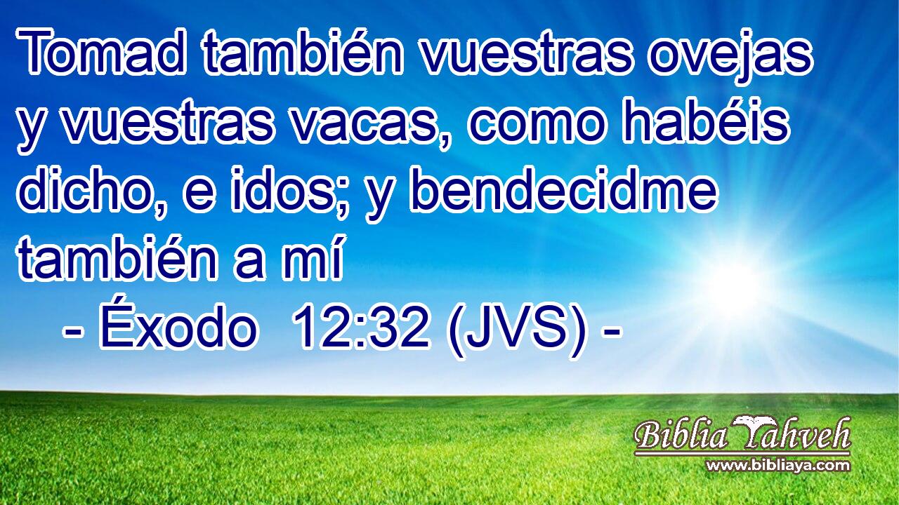 Tomad también vuestras ovejas y vuestras vacas, como habéis dicho, e idos; y bendecidme también a mí