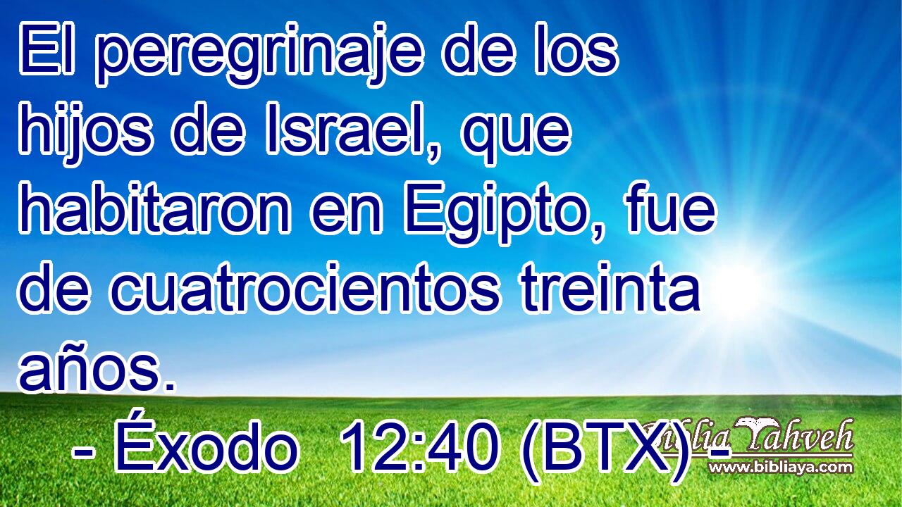 El peregrinaje de los hijos de Israel, que habitaron en Egipto, fue de cuatrocientos treinta años.