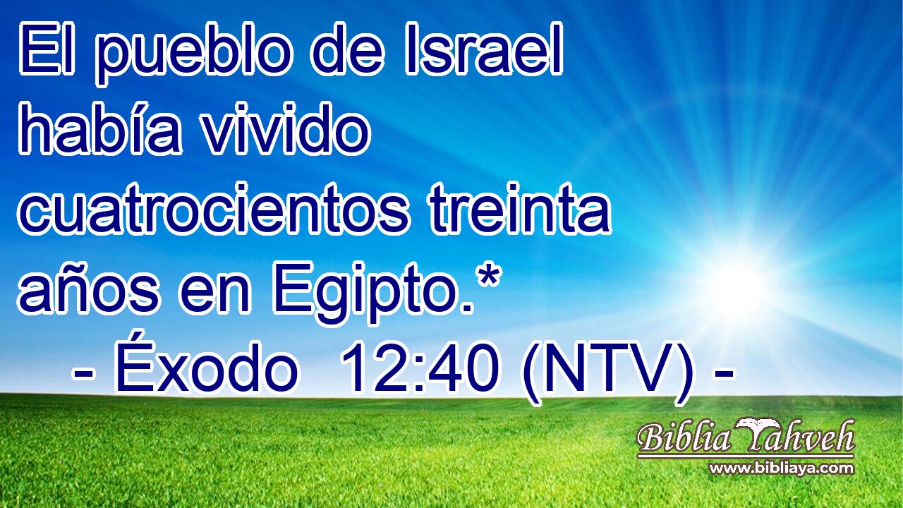 El pueblo de Israel había vivido cuatrocientos treinta años en Egipto.*