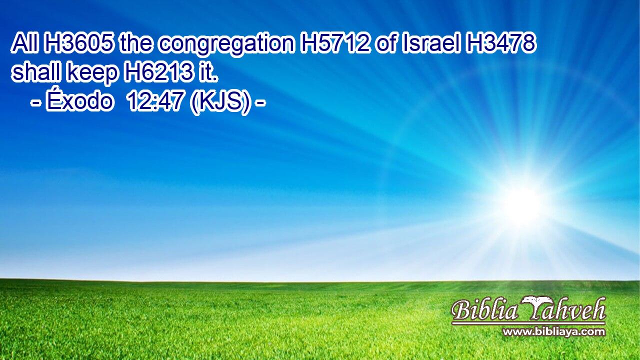 All H3605 the congregation H5712 of Israel H3478 shall keep H6213 it.
