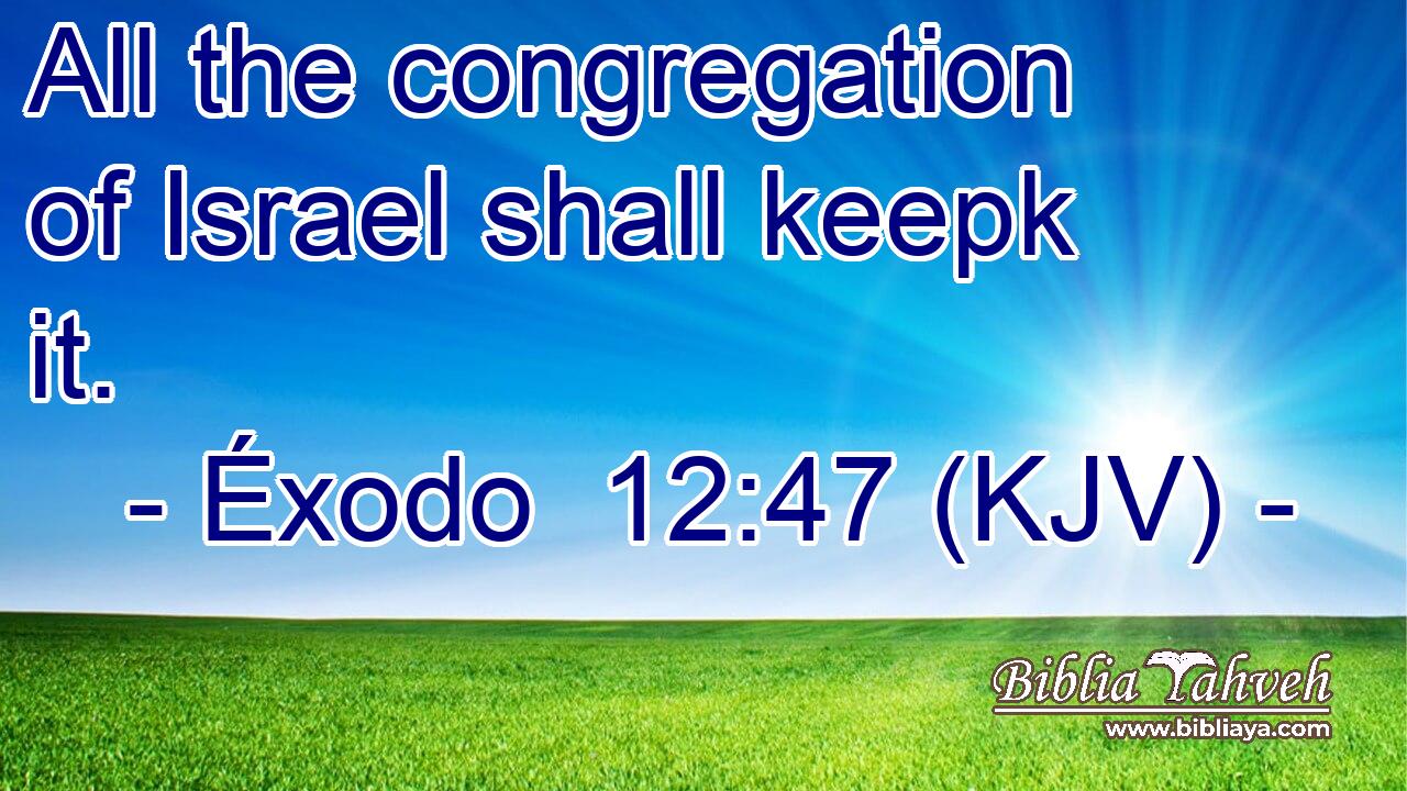 All the congregation of Israel shall keepk it.