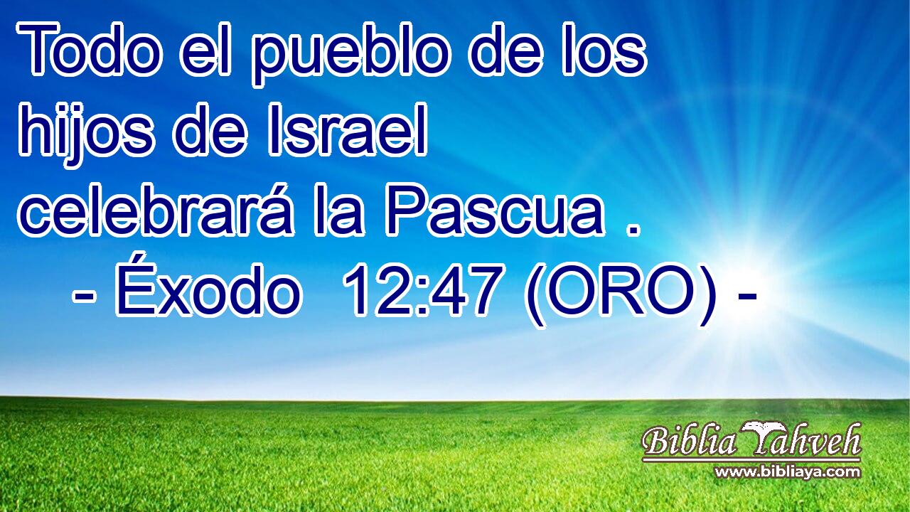  Todo el pueblo de los hijos de Israel celebrará la Pascua . 