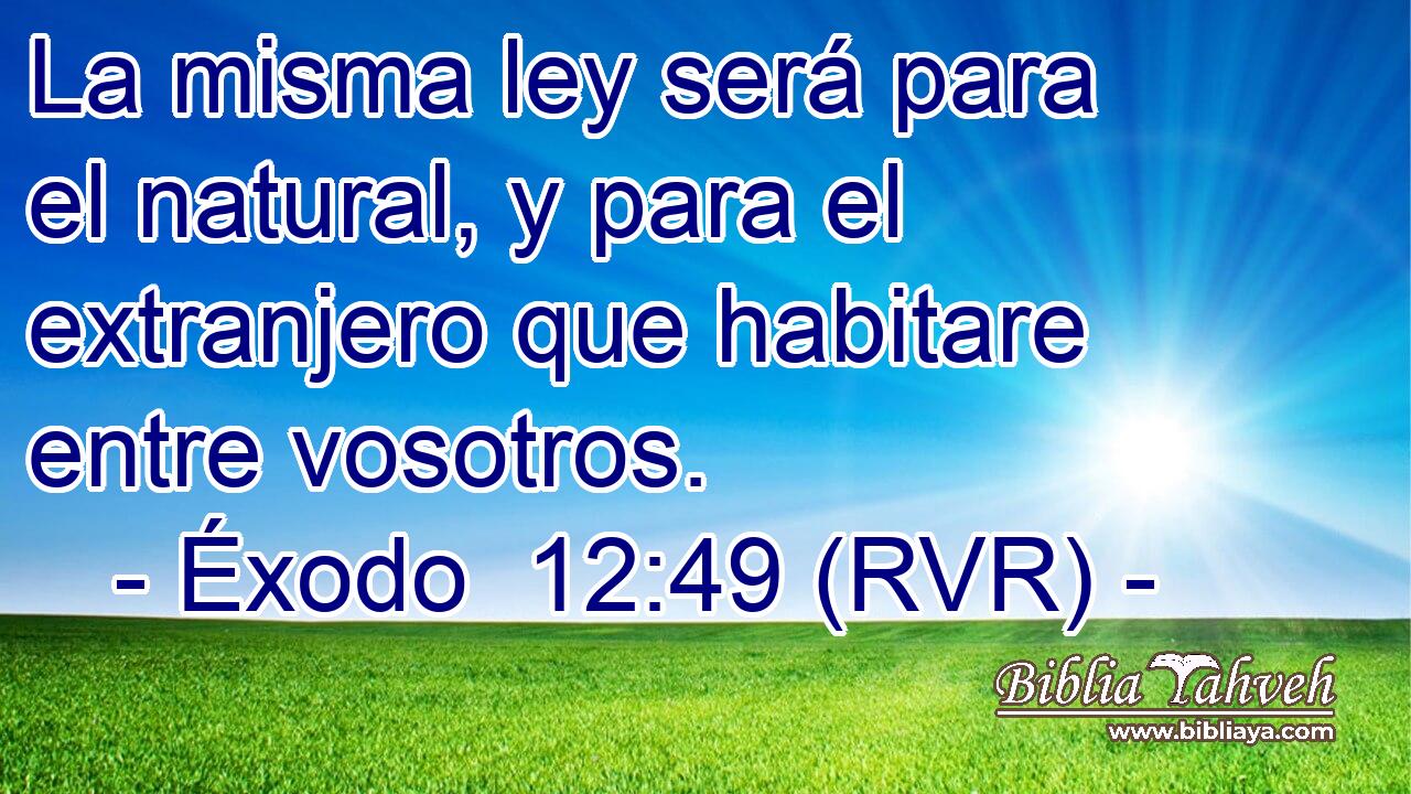 La misma ley será para el natural, y para el extranjero que habitare entre vosotros.