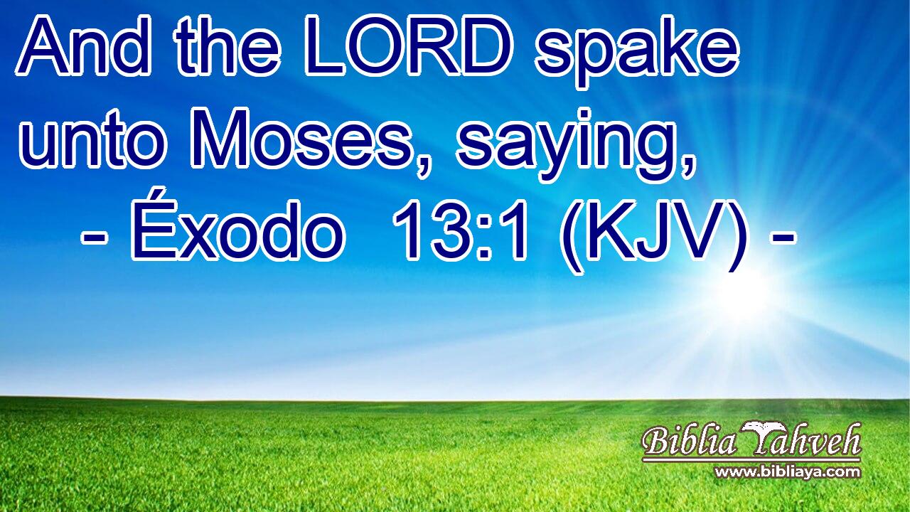 And the LORD spake unto Moses, saying,