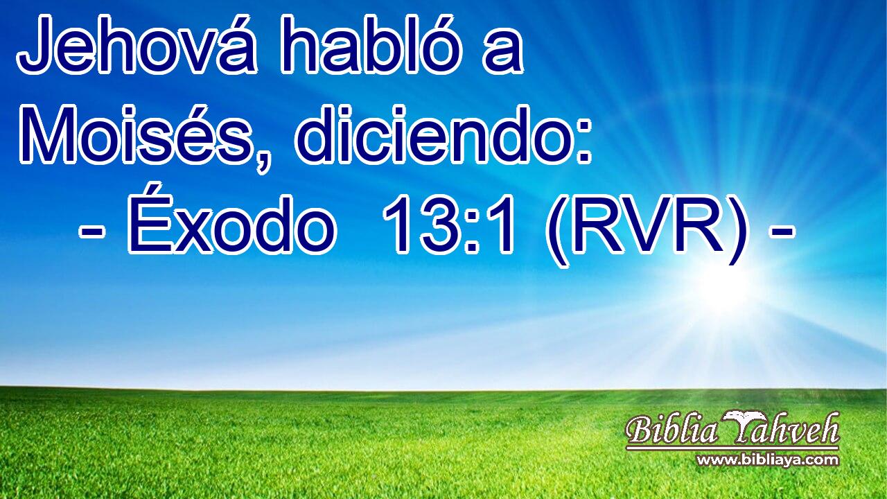 Jehová habló a Moisés, diciendo: